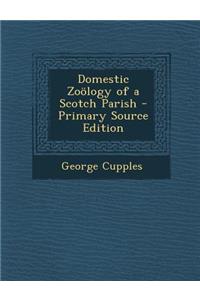 Domestic Zoology of a Scotch Parish - Primary Source Edition