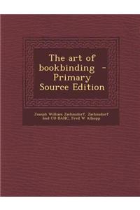 The Art of Bookbinding - Primary Source Edition