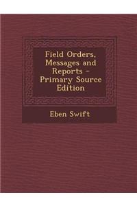 Field Orders, Messages and Reports - Primary Source Edition