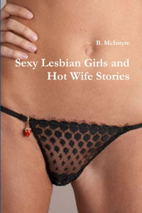 Sexy Lesbian Girls and Hot Wife Stories