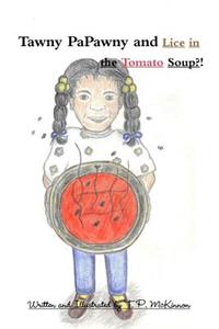 Tawny PaPawny and Lice in the Tomato Soup!