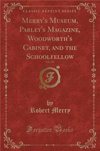 Merry's Museum, Parley's Magazine, Woodworth's Cabinet, and the Schoolfellow, Vol. 255 (Classic Reprint)