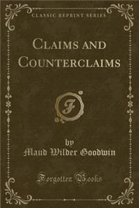 Claims and Counterclaims (Classic Reprint)