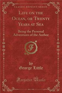 Life on the Ocean, or Twenty Years at Sea