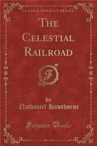 The Celestial Railroad (Classic Reprint)