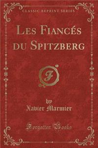 Les Fiancés Du Spitzberg (Classic Reprint)