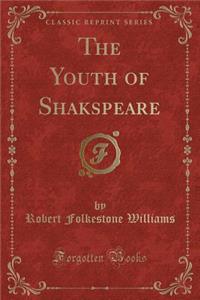 The Youth of Shakspeare (Classic Reprint)
