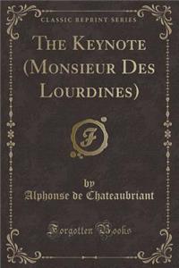 The Keynote (Monsieur Des Lourdines) (Classic Reprint)
