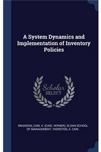 System Dynamics and Implementation of Inventory Policies
