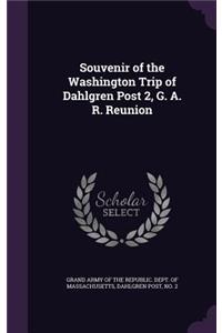 Souvenir of the Washington Trip of Dahlgren Post 2, G. A. R. Reunion