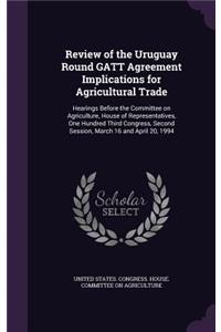 Review of the Uruguay Round GATT Agreement Implications for Agricultural Trade