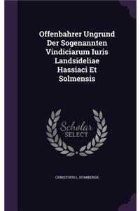 Offenbahrer Ungrund Der Sogenannten Vindiciarum Iuris Landsideliae Hassiaci Et Solmensis