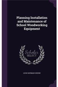 Planning Installation and Maintenance of School Woodworking Equipment