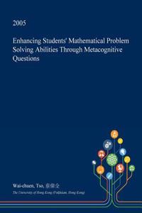 Enhancing Students' Mathematical Problem Solving Abilities Through Metacognitive Questions