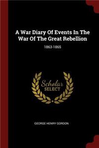A War Diary Of Events In The War Of The Great Rebellion