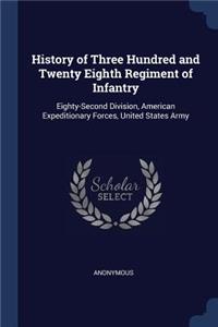 History of Three Hundred and Twenty Eighth Regiment of Infantry