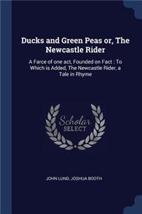 Ducks and Green Peas or, The Newcastle Rider