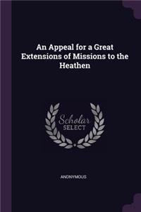 Appeal for a Great Extensions of Missions to the Heathen