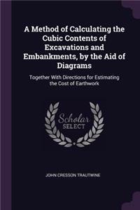 A Method of Calculating the Cubic Contents of Excavations and Embankments, by the Aid of Diagrams