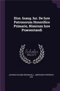 Diss. Inaug. Iur. de Iure Patronorum Honorifico Primario, Nimirum Iure Praesentandi