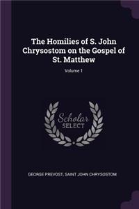 Homilies of S. John Chrysostom on the Gospel of St. Matthew; Volume 1