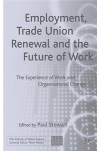 Employment, Trade Union Renewal and the Future of Work