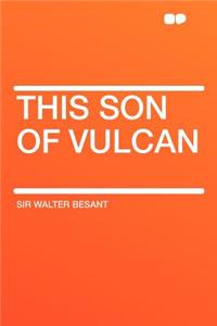 This Son of Vulcan