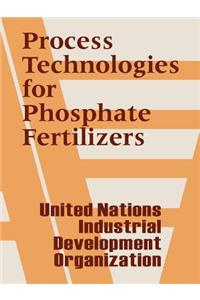 Process Technologies for Phosphate Fertilizers