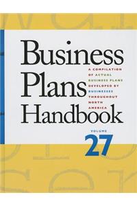 Business Plans Handbook: A Compilation of Business Plans Developed by Individuals Throughout North America