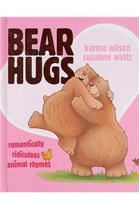 Bear Hugs: Romantically Ridiculous Animal Rhymes