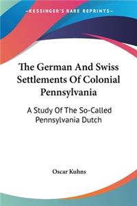 German And Swiss Settlements Of Colonial Pennsylvania