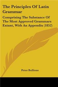 The Principles Of Latin Grammar