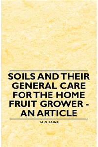 Soils and their General Care for the Home Fruit Grower - An Article