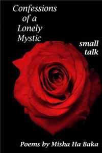 Confessions of a Lonely Mystic Small Talk