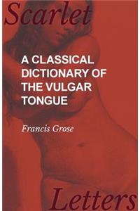 Classical Dictionary of the Vulgar Tongue