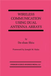 Wireless Communication Using Dual Antenna Arrays