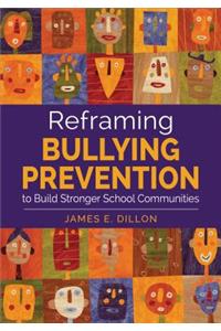 Reframing Bullying Prevention to Build Stronger School Communities
