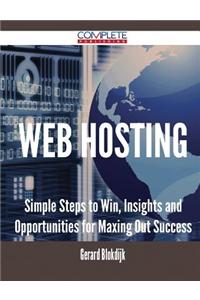 Web Hosting - Simple Steps to Win, Insights and Opportunities for Maxing Out Success