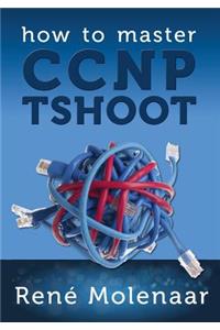 How to Master CCNP TSHOOT