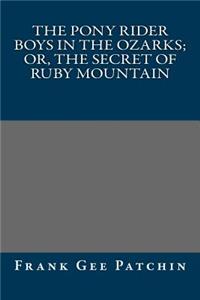 The Pony Rider Boys in the Ozarks; Or, the Secret of Ruby Mountain
