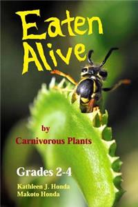 Eaten Alive by Carnivorous Plants: Color Photo Edition - Kids' Natural Science Book about Meat-Eating Plants