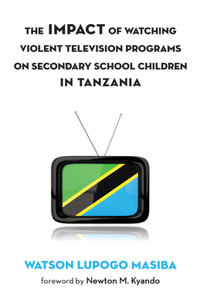 Impact of Watching Violent Television Programs on Secondary School Children in Tanzania