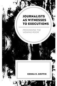 Journalists as Witnesses to Executions