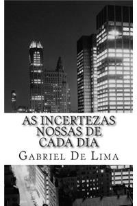 As incertezas nossas de cada dia