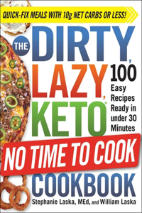 Dirty, Lazy, Keto No Time to Cook Cookbook