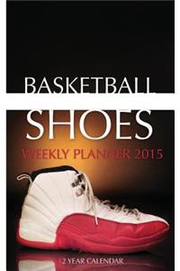 Basketball Shoes Weekly Planner 2015