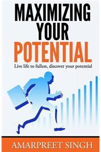 Maximizing Your Potential - Increase your capabilities and potential