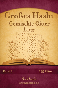 Großes Hashi Gemischte Gitter Luxus - Band 2 - 255 Rätsel