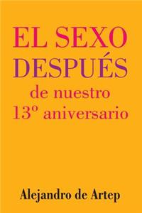 Sex After Our 13th Anniversary (Spanish Edition) - El sexo después de nuestro 13° aniversario