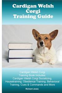 Cardigan Welsh Corgi Training Guide. Cardigan Welsh Corgi Training Book Includes